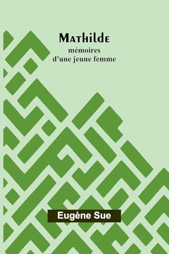 Mathilde: mémoires d'une jeune femme Mathilde: mémoires d'une jeune femme von Alpha Edition