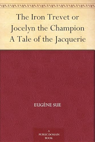 The Iron Trevet; or, Jocelyn the Champion The Iron Trevet; or, Jocelyn the Champion von Anson Street Press