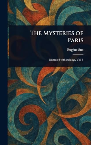 The Mysteries of Paris The Mysteries of Paris von Anson Street Press