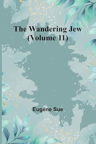 The Wandering Jew (Volume 11) von Alpha Edition