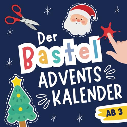 Der Bastel-Adventskalender: Kreativ-Advent für Minis - 24 Tage Reißen, Schneiden, Kleben, Ausmalen und Basteln ab 3 Jahren Der Bastel-Adventskalender: Kreativ-Advent für Minis - 24 Tage Reißen, Schneiden, Kleben, Ausmalen und Basteln ab 3 Jahren