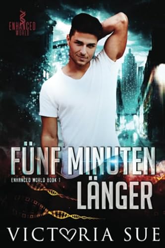 Fünf Minuten länger (Die Verbesserte Welt, Band 1)