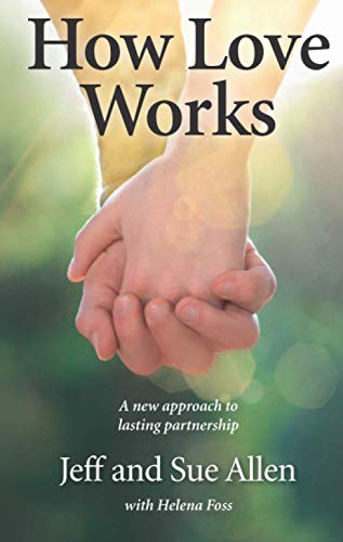 How Love Works: A new approach to lasting partnership