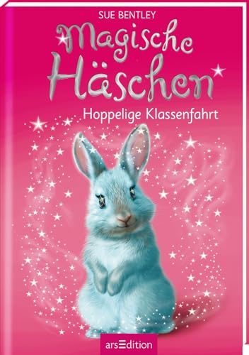 Magische Häschen – Hoppelige Klassenfahrt: Kinderbuch über Tiere, Magie und Freundschaft ab 7 Jahre von Ars Edition