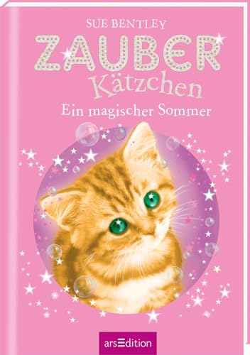 Zauberkätzchen – Ein magischer Sommer: Kinderbuch über Tiere, Magie und Freundschaft ab 7 Jahre von Ars Edition
