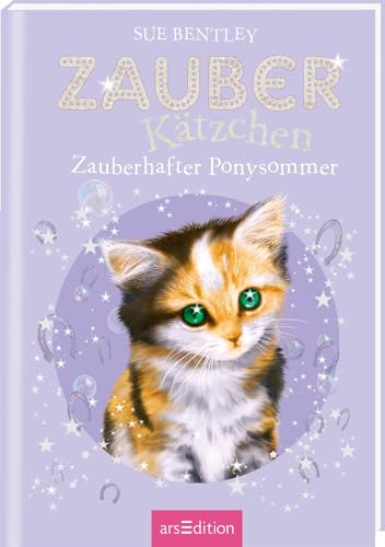 Zauberkätzchen – Zauberhafter Ponysommer: Kinderbuch über Tiere, Magie und Freundschaft ab 7 Jahre von Ars Edition