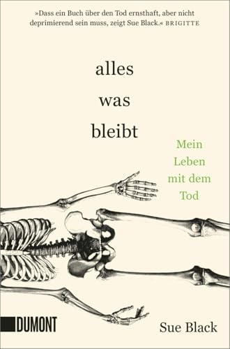 Alles, was bleibt: Mein Leben mit dem Tod