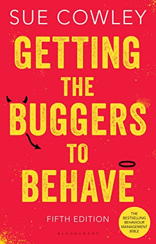 Getting the Buggers to Behave: The must-have behaviour management bible von Bloomsbury Education