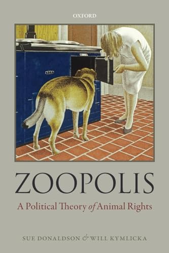 Zoopolis: A Political Theory of Animal Rights von Oxford University Press