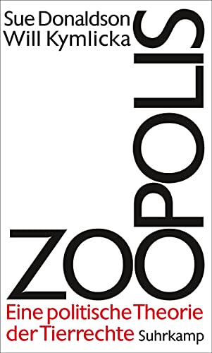 Zoopolis: Eine politische Theorie der Tierrechte von Suhrkamp Verlag AG