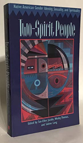 Two-Spirit People: Native American Gender Identity, Sexuality, and Spirituality