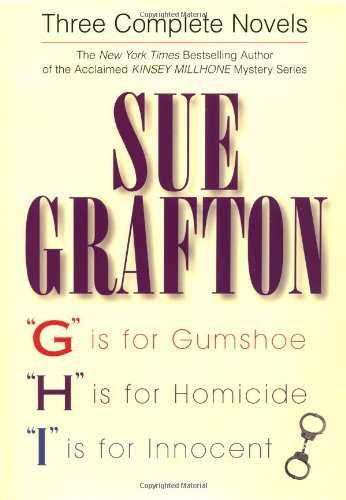 Sue Grafton: Three Complete Novels; G, H & I: G is for Gumshoe; H is for Homicide; I is for Innocent von Wings