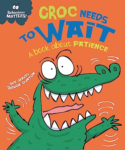 Croc Needs to Wait - A book about patience (Behaviour Matters) von Franklin Watts