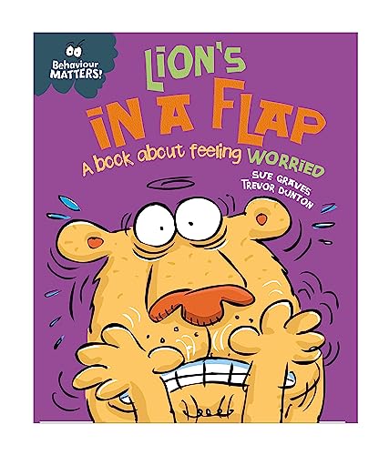 Lion's in a Flap - A book about feeling worried (Behaviour Matters)