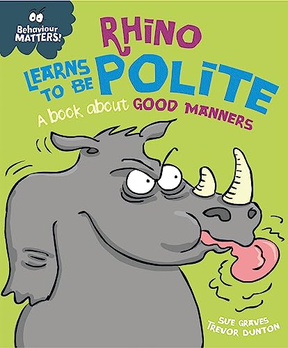 Rhino Learns to be Polite - A book about good manners (Behaviour Matters)