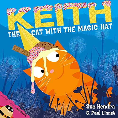 Keith the Cat with the Magic Hat: A laugh-out-loud picture book from the creators of Supertato!