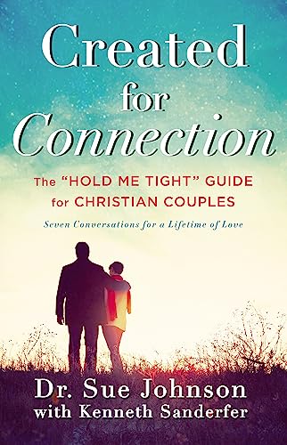 Created for Connection: The "Hold Me Tight" Guide for Christian Couples (The Dr. Sue Johnson Collection, 3)