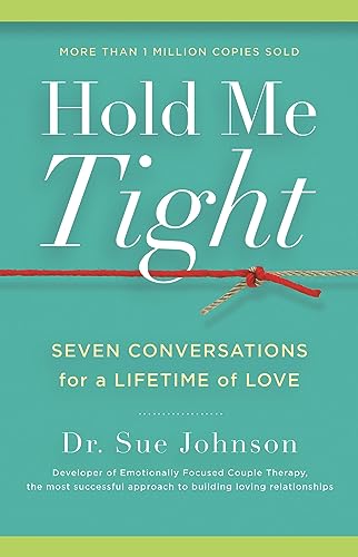 Hold Me Tight: Seven Conversations for a Lifetime of Love (The Dr. Sue Johnson Collection, 1)