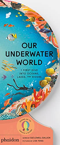 Our Underwater World: A First Dive into Oceans, Lakes, and Rivers