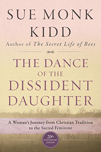 The Dance of the Dissident Daughter: A Woman's Journey from Christian Tradition to the Sacred Feminine von HarperOne