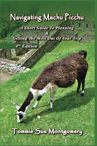 Navigating Machu Picchu: A Short Guide To Planning & Getting The Most Out Of Your Trip von Writer Cosmos