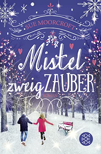 Mistelzweigzauber: Roman | Zauberhafter Wohlfühlroman