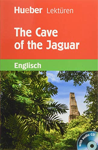 The Cave of the Jaguar: Englisch / Lektüre mit Audio-CD (Hueber Lektüren) von Hueber