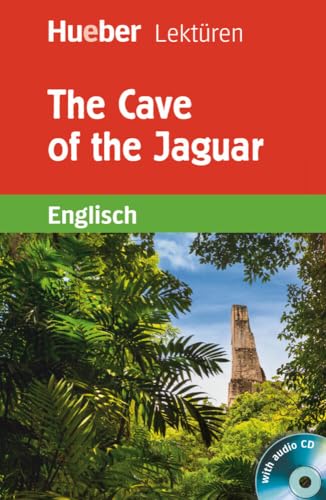 The Cave of the Jaguar: Englisch / Lektüre mit Audio-CD (Hueber Lektüren) von Hueber