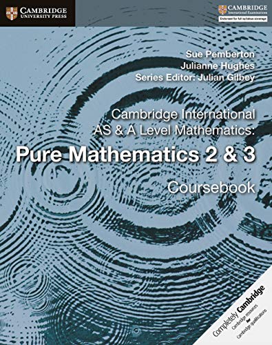 Cambridge International AS & A Level Mathematics: Pure Mathematics 2 & 3 Coursebook (Cambridge University Press)