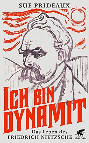 Ich bin Dynamit: Das Leben des Friedrich Nietzsche von Klett-Cotta Verlag