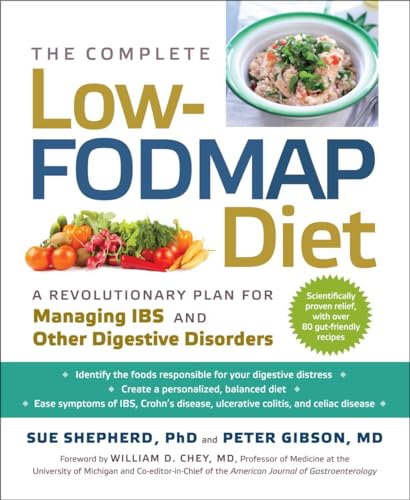 The Complete Low-FODMAP Diet: A Revolutionary Recipe Plan to Relieve Gut Pain and Alleviate IBS and Other Digestive Disorders