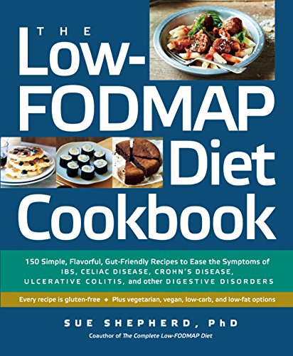 The Low-FODMAP Diet Cookbook: 150 Simple, Flavorful, Gut-Friendly Recipes to Ease the Symptoms of IBS, Celiac Disease, Crohn's Disease, Ulcerative Colitis, and Other Digestive Disorders von Experiment