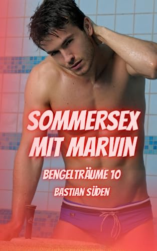 Bengelträume 10: Sommersex mit Marvin Bengelträume 10: Sommersex mit Marvin von Independently published