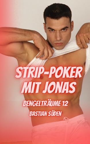 Bengelträume 12: Strip-Poker mit Jonas Bengelträume 12: Strip-Poker mit Jonas von Independently published