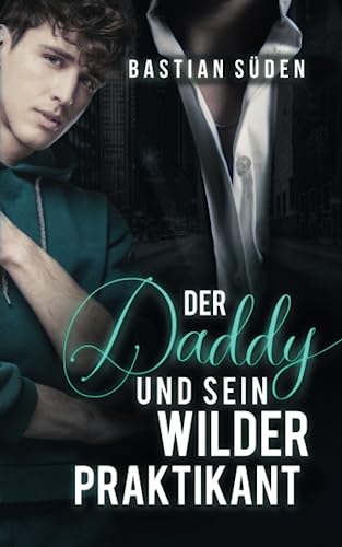 Der Daddy und sein wilder Praktikant