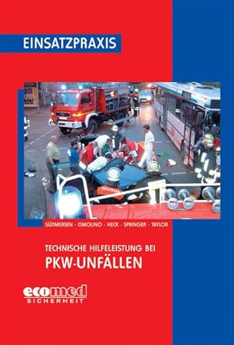 Technische Hilfeleistung bei PKW-Unfällen (Einsatzpraxis Feuerwehr)
