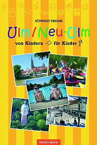 Ulm/ Neu-Ulm - Der junge Stadtführer: Von Kindern - für Kinder von Oertel Und Spoerer GmbH