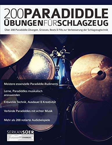 200 Paradiddle-Übungen für Schlagzeug: Über 200 Paradiddle-Übungen, Grooves, Beats & Fills zur Verbesserung der Schlagzeugtechnik (Drums spielen lernen) von WWW.Fundamental-Changes.com