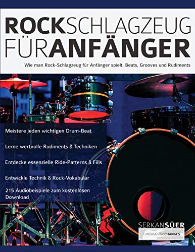 Rock-Schlagzeug für Anfänger: Wie man Rock-Schlagzeug für Anfänger spielt. Beats, Grooves und Rudiments (Drums spielen lernen) von WWW.Fundamental-Changes.com