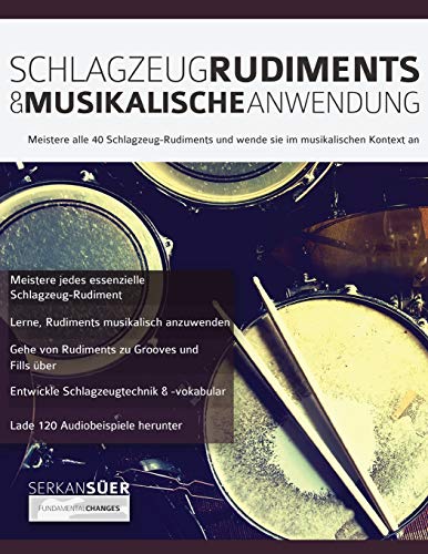 Schlagzeug-Rudiments & Musikalische Anwendung: Meistere alle 40 Schlagzeug-Rudiments und wende sie im musikalischen Kontext an (Drums spielen lernen) von www.fundamental-changes.com