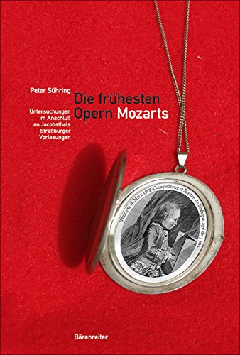 Die frühesten Opern Mozarts: Untersuchungen im Anschluß an Jacobsthals Straßburger Vorlesungen