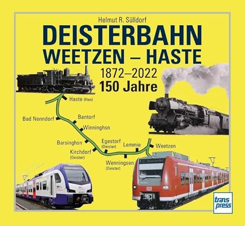 Deisterbahn Weetzen - Haste: 1872-2022 / 150 Jahre von Motorbuch Verlag
