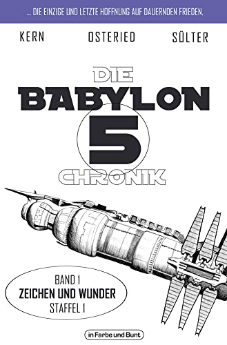 Die Babylon 5-Chronik: Band 1: Staffel 1 - "Zeichen und Wunder" von in Farbe und Bunt
