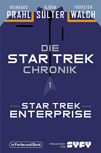 Die Star-Trek-Chronik - Teil 1: Star Trek: Enterprise: Die ganze Geschichte über die Abenteuer von Captain Archer und seiner Crew