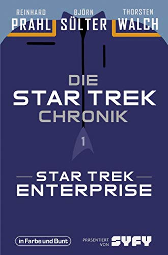 Die Star-Trek-Chronik - Teil 1: Star Trek: Enterprise: Die ganze Geschichte über die Abenteuer von Captain Archer und seiner Crew Die Star-Trek-Chronik - Teil 1: Star Trek: Enterprise: Die ganze Geschichte über die Abenteuer von Captain Archer und seiner Crew