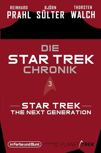 Die Star-Trek-Chronik - Teil 3: Star Trek: The Next Generation: Die ganze Geschichte über die Abenteuer von Captain Picard und seiner Crew Die Star-Trek-Chronik - Teil 3: Star Trek: The Next Generation: Die ganze Geschichte über die Abenteuer von Captain Picard und seiner Crew