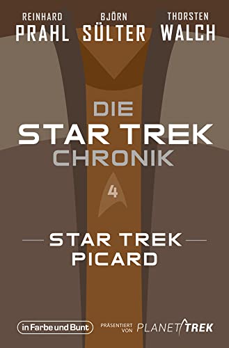 Die Star-Trek-Chronik - Teil 4: Star Trek: Picard: Die ganze Geschichte über die Abenteuer des alten Jean-Luc Picard Die Star-Trek-Chronik - Teil 4: Star Trek: Picard: Die ganze Geschichte über die Abenteuer des alten Jean-Luc Picard
