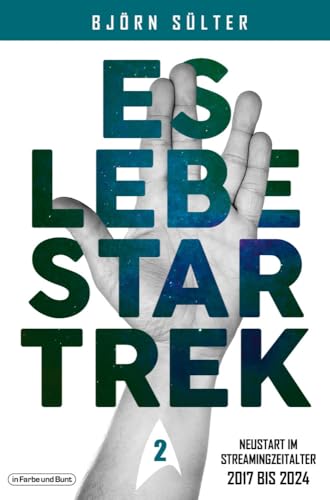 Es lebe Star Trek - Mehrbändige Neuauflage: Band 2 "Neustart im Streamingzeitalter" (2017-2024) von In Farbe und Bunt Verlag