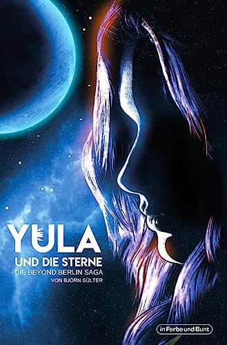Yula und die Sterne: in Berlin angesiedelte Dystopie von Der Verlag in Farbe und Bunt