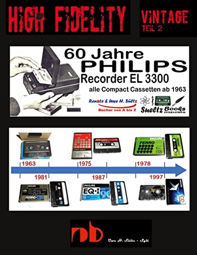 60 Jahre PHILIPS Recorder EL 3300 - alle Compact Cassetten ab 1963: High Fidelity Vintage Teil 2 - PHILIPS CASSETTEN SAMMELN 60 Jahre PHILIPS Recorder EL 3300 - alle Compact Cassetten ab 1963: High Fidelity Vintage Teil 2 - PHILIPS CASSETTEN SAMMELN von Books on Demand